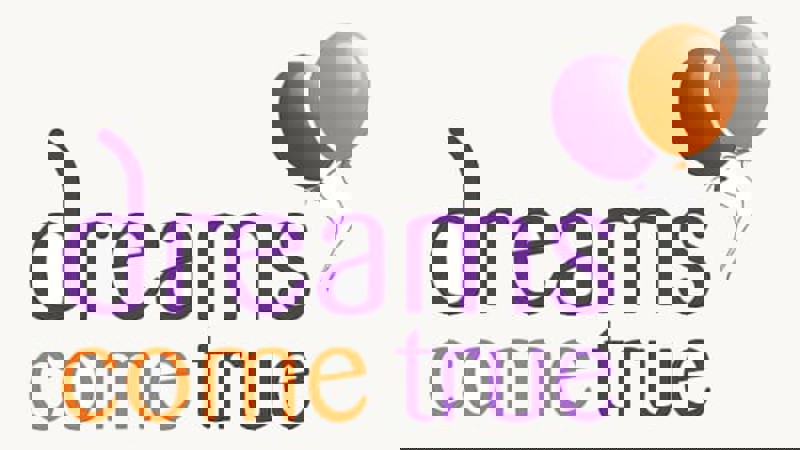 Dreams Come True dreams come true